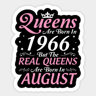 Queens Are Born In 1966 But The Real Queens Are Born In August Happy Birthday To Me Mom Aunt Sister Sticker